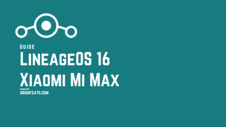 How to install LineageOS 16 on Xiaomi Mi Max Android 9.0 Pie ROM