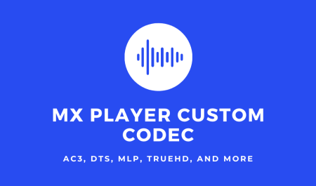 MX Player Custom Codec [AC3, DTS, MLP, TrueHD, and more]